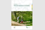 Leitfaden Naturerfahrungsräume in Großstädten – Eine Arbeitshilfe für Vorbereitung, Planung, Einrichtung und Betrieb.